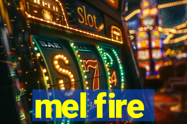 mel fire